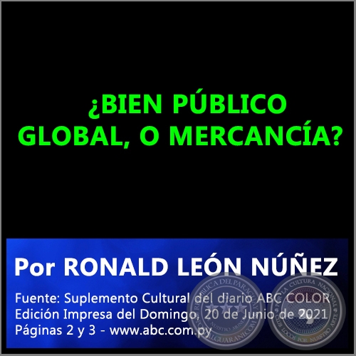 ¿BIEN PÚBLICO GLOBAL, O MERCANCÍA? - Por RONALD LEÓN NÚÑEZ - Domingo, 20 de Junio de 2021